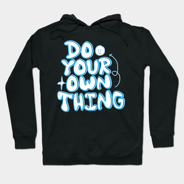 Do your own thing motivational quote Hoodie by 4wardlabel